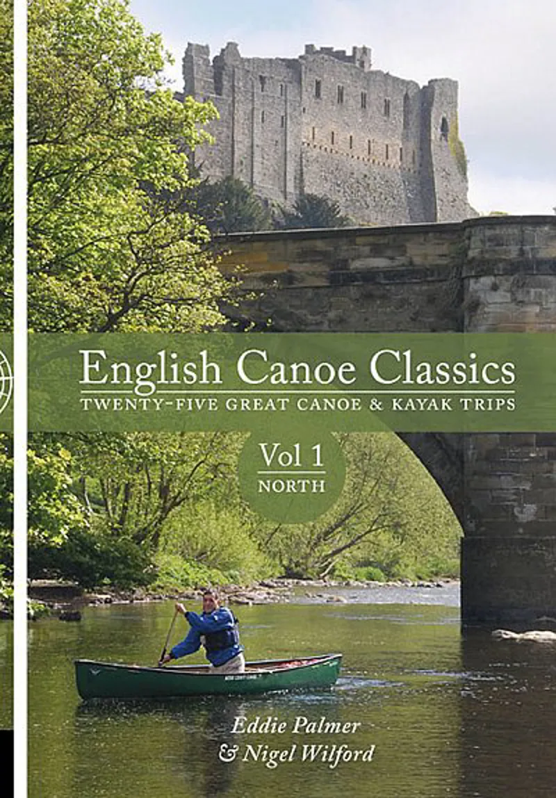 English Canoe Classics: Volume 1 North 25 great canoe and kayak trips