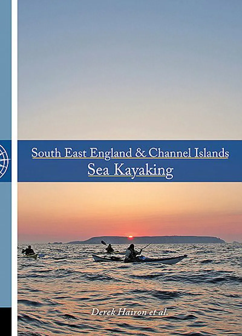South East England and Channel Islands Sea Kayaking Guide Book